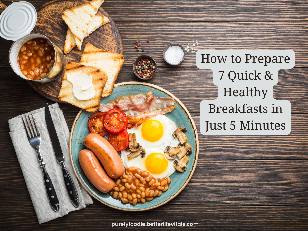 How to Prepare 7 Quick & Healthy Breakfasts in Just 5 Minutes
